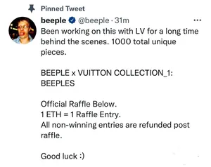 Tweet by beeple: "Been working on this with LV for a long time behind the scenes. 1000 total unique pieces. BEEPLE x VUITTON COLLECTION_1: BEEPLES Official Raffle Below. 1 ETH = 1 Raffle Entry. All non-winning entries are refunded post-raffle. Good luck :)"