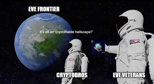 "Always Has Been" meme. The world is titled "Eve Frontier", the front astronaut is titled "cryptobros" and the astronaut with the gun is titled "Eve veterans". The text reads "It's all an unprofitable hellscape?"