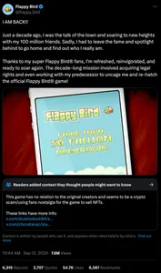 Tweet by @flappy_bird: "I AM BACK!! 

Just a decade ago, I was the talk of the town and soaring to new heights with my 100 million friends. Sadly, I had to leave the fame and spotlight behind to go home and find out who I really am.

Thanks to my super Flappy Bird® fans, I’m refreshed, reinvigorated, and ready to soar again. The decade-long mission involved acquiring legal rights and even working with my predecessor to uncage me and re-hatch the official Flappy Bird® game!" A community note adds: "The new Flappy Bird is not made by the original creator Dong Nguyen.
Gametech Holdings has acquired the trademark for Flappy Bird."