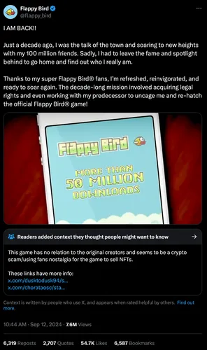 Tweet by @flappy_bird: "I AM BACK!!   Just a decade ago, I was the talk of the town and soaring to new heights with my 100 million friends. Sadly, I had to leave the fame and spotlight behind to go home and find out who I really am.  Thanks to my super Flappy Bird® fans, I’m refreshed, reinvigorated, and ready to soar again. The decade-long mission involved acquiring legal rights and even working with my predecessor to uncage me and re-hatch the official Flappy Bird® game!" A community note adds: "The new Flappy Bird is not made by the original creator Dong Nguyen. Gametech Holdings has acquired the trademark for Flappy Bird."