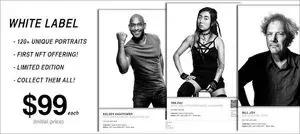 A black-and-white promo card for the project, with text that reads 'White label; 120+ unique portraits; first NFT offering!; limited edition; collect them all!; $99 each (initial price)' The image features three NFTs, of Kelsey Hightower, Yan Zhu, and Bill Joy.