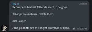 Telegram screenshot of a message by Rey: "Ftx has been hacked. All funds seem to be gone. FTX apps are malware. Delete them. Chat is open. Don't go on ftx site as it might download Trojans."