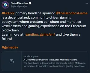 Tweet by GlobalGameJam (@globalgamejam): "#GGJ22 primary headline sponsor @TheSandboxGame is a decentralized, community-driven gaming ecosystem where creators can share and monetise voxel assets and gaming experiences on the Ethereum blockchain. Learn more at sandbox.game/en/ and give them a follow! #gamedev"