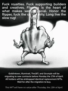 An illustration of a middle finger with legs, and with other middle fingers emerging from where its hands and genitals would be. At the top of the image reads: "Fuck royalties. Fuck supporting building and creatives. Flipping is the heart of what makes Web3 special. Honor the flipper, fuck the community. Long live the slow rug." At the bottom: "Goblintown, Illuminati, The187, and Grumpls will be migrating to new contracts before Monday the 17th of April. All holders will be airdropped identical replacement NFTs."