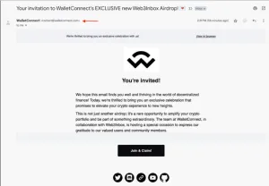 A phishing email appearing to come from WalletConnect: "You're invited!
We hope this email finds you well and thriving in the world of decentralized finance! Today, we're thrilled to bring you an exclusive celebration that promises to elevate your crypto experience to new heights.
This is not just another airdrop; it's a rare opportunity to amplify your crypto portfolio and be part of something extraordinary. The team at WalletConnect, in collaboration with Web3Inbox, is hosting a special occasion to express our gratitude to our valued users and community members."