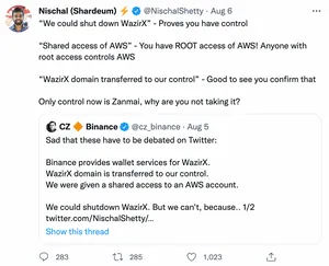 Tweet by Nischal Shetty, quote-tweeting a tweet by Changpeng Zhao.

CZ tweet reads: Sad that these have to be debated on Twitter:
Binance provides wallet services for WazirX.
WazirX domain is transferred to our control.
We were given a shared access to an AWS account.
We could shutdown WazirX. But we can't, because.. 1/2

Shetty's tweet reads:'We could shut down WazirX' - Proves you have control
'Shared access of AWS' - You have ROOT access of AWS! Anyone with root access controls AWS
'WazirX domain transferred to our control' - Good to see you confirm that
Only control now is Zanmai, why are you not taking it?